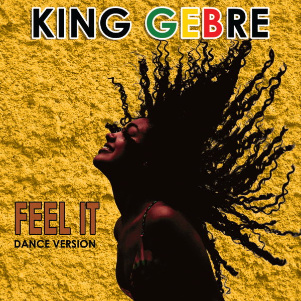 King Gebre Feel It dance Version(1)